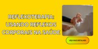 Reflexoterapia: Usando Reflexos Corporais na Saúde