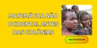 Matemática Não Ocidental Antes das Colônias