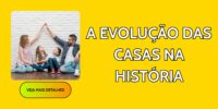 A Evolução das Casas Na História