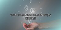 Como Organizar suas Finanças Pessoais.