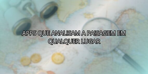 Apps Que Analisam a Paisagem Em Qualquer Lugar