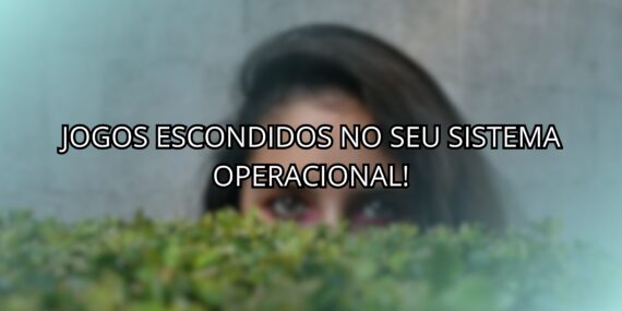 Jogos Escondidos No Seu Sistema Operacional!