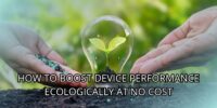 How To Boost Device Performance Ecologically At No Cost