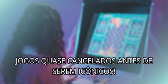 Jogos Quase Cancelados Antes De Serem Icônicos!