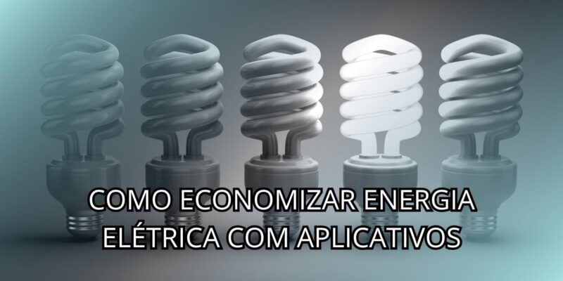 Como Economizar Energia Elétrica Com Aplicativos